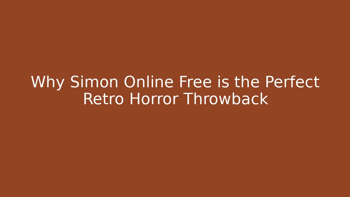 Why Simon Online Free is the Perfect Retro Horror Throwback - Critter Realm