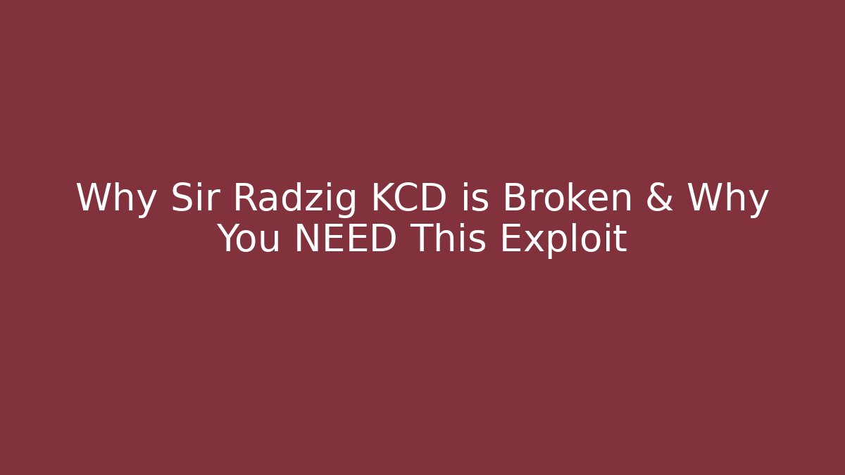 Why Sir Radzig KCD is Broken & Why You NEED This Exploit - Critter Realm