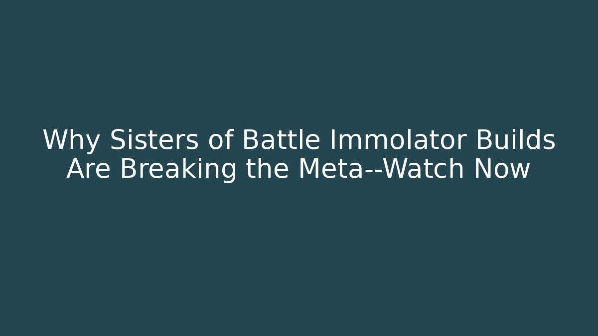 Why Sisters of Battle Immolator Builds Are Breaking the Meta—Watch Now