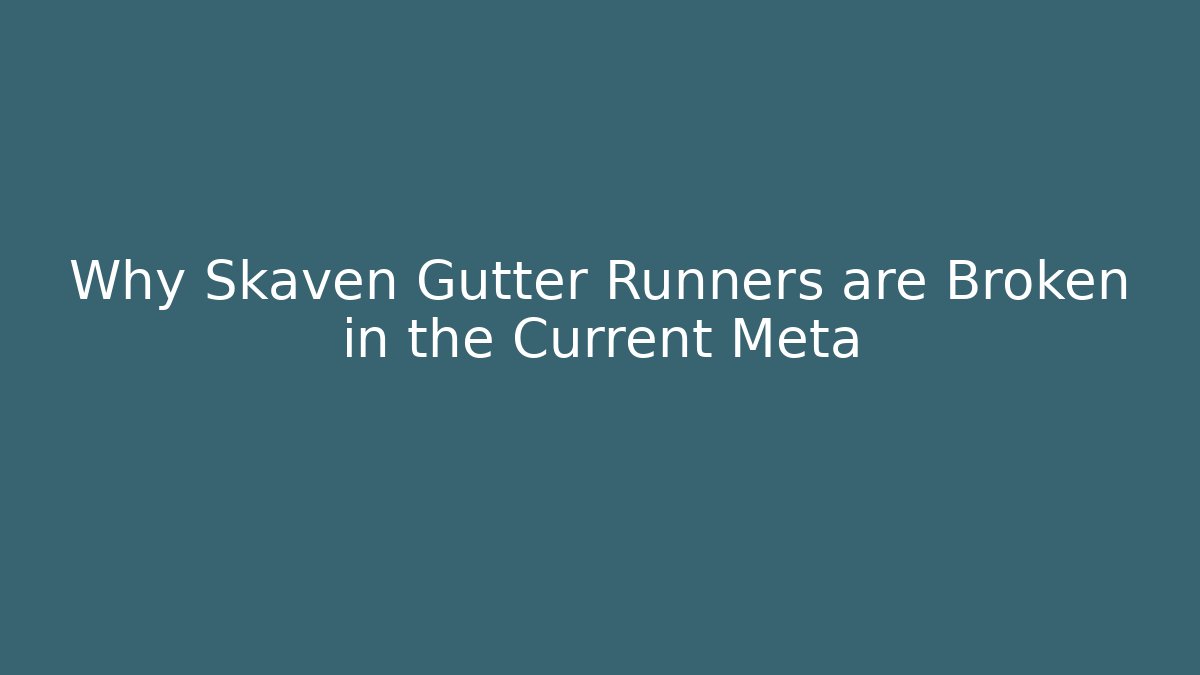 Why Skaven Gutter Runners are Broken in the Current Meta
