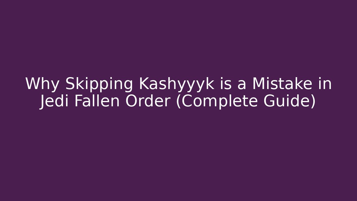 Why Skipping Kashyyyk is a Mistake in Jedi Fallen Order (Complete Guide) - Critter Realm