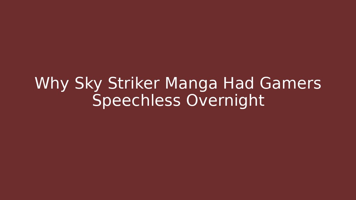 Why Sky Striker Manga Had Gamers Speechless Overnight
