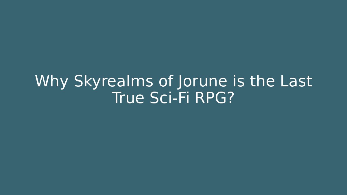 Why Skyrealms of Jorune is the Last True Sci-Fi RPG?