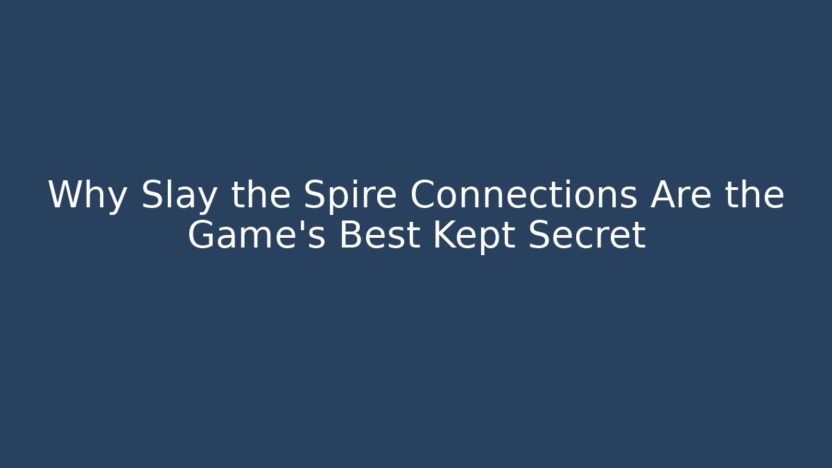 Why Slay the Spire Connections Are the Game's Best Kept Secret - Critter Realm