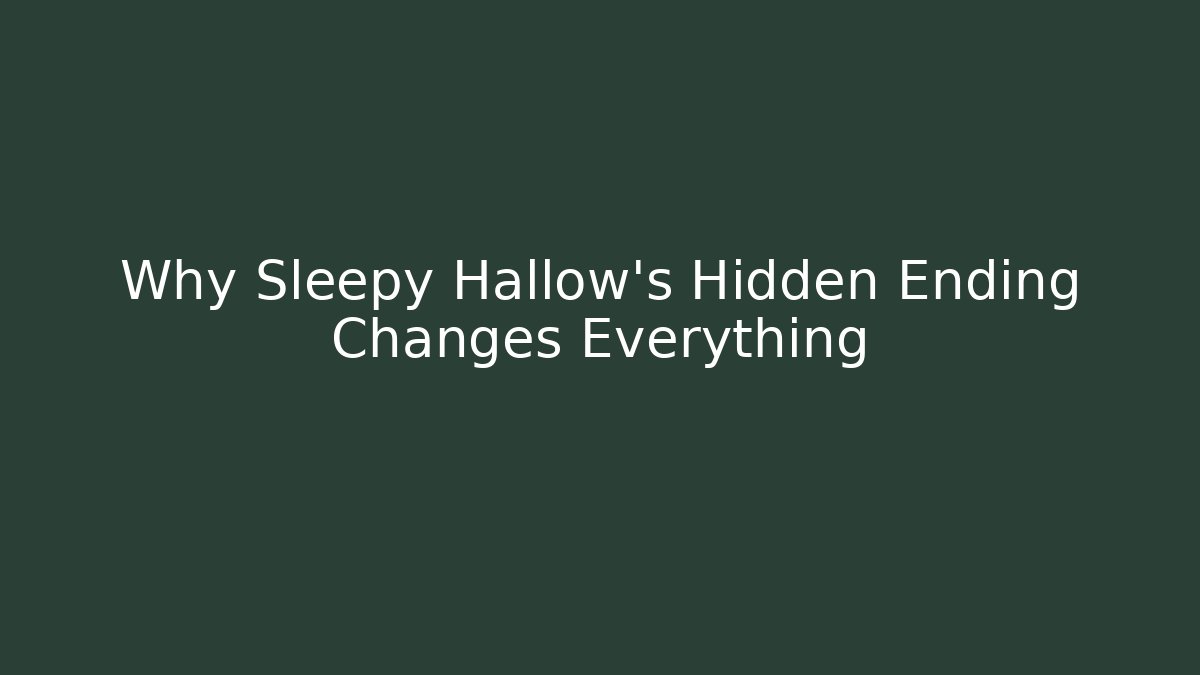 Why Sleepy Hallow's Hidden Ending Changes Everything - Critter Realm
