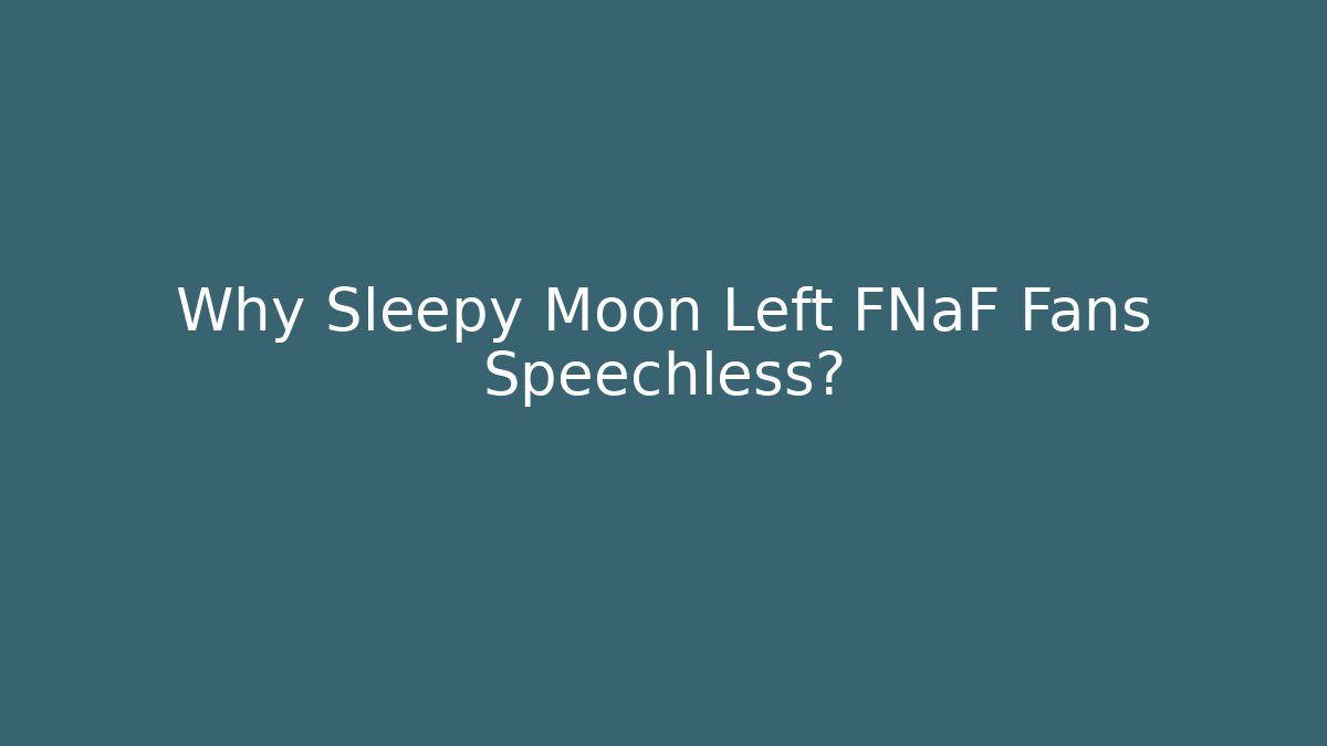 Why Sleepy Moon Left FNaF Fans Speechless?