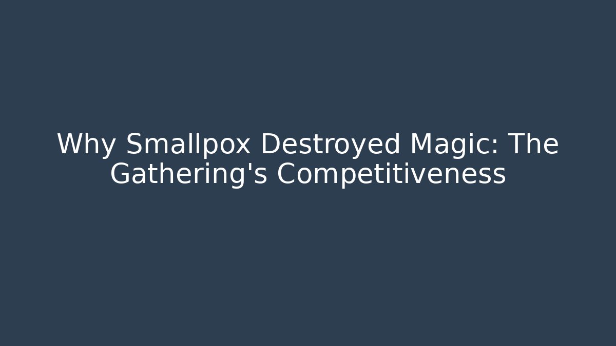 Why Smallpox Destroyed Magic: The Gathering's Competitiveness