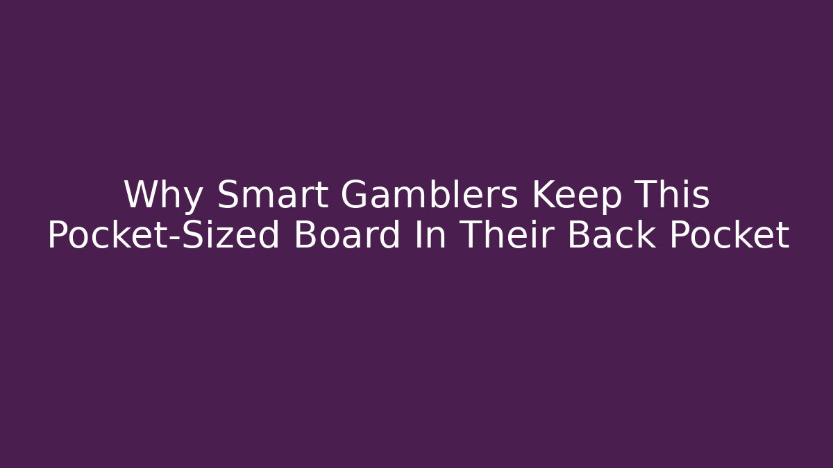 Why Smart Gamblers Keep This Pocket-Sized Board In Their Back Pocket