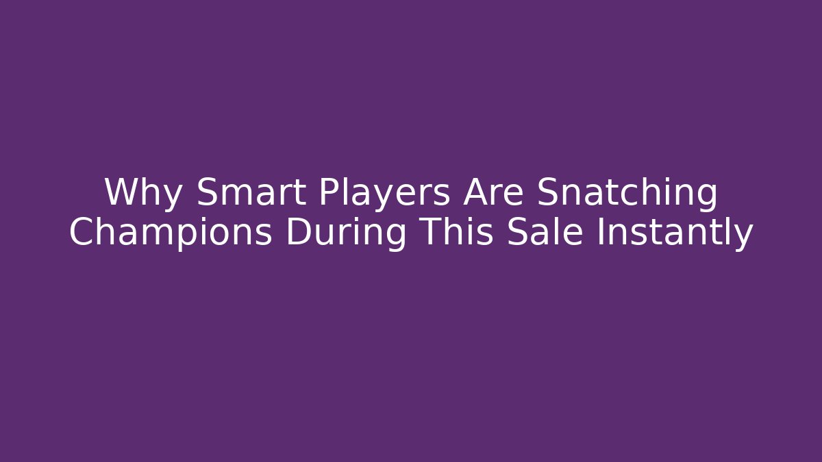 Why Smart Players Are Snatching Champions During This Sale Instantly - Critter Realm