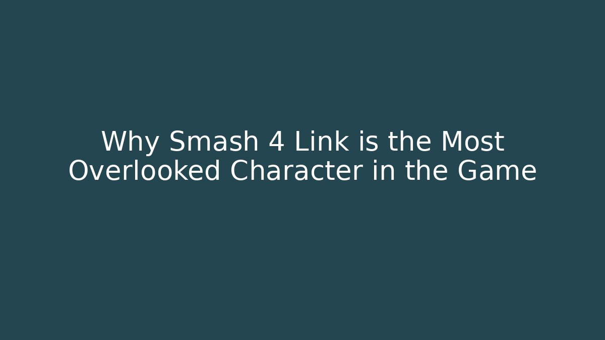 Why Smash 4 Link is the Most Overlooked Character in the Game