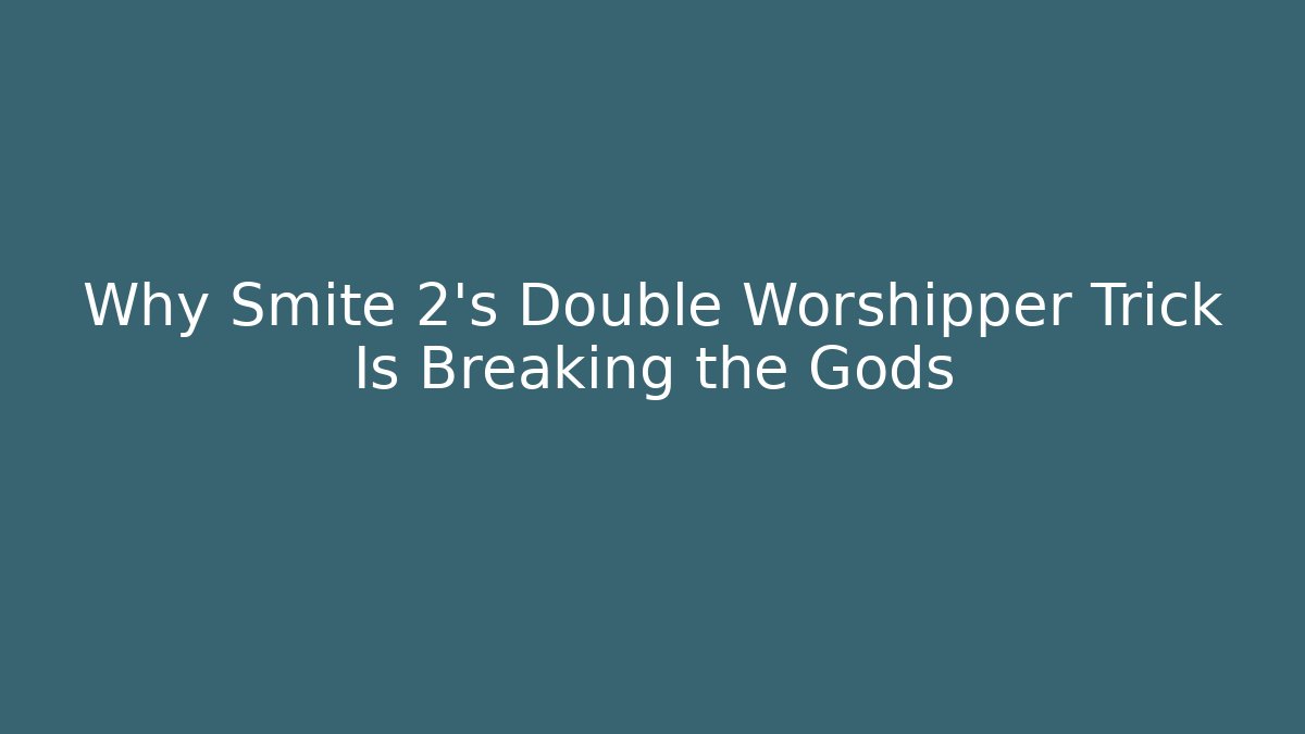 Why Smite 2's Double Worshipper Trick Is Breaking the Gods