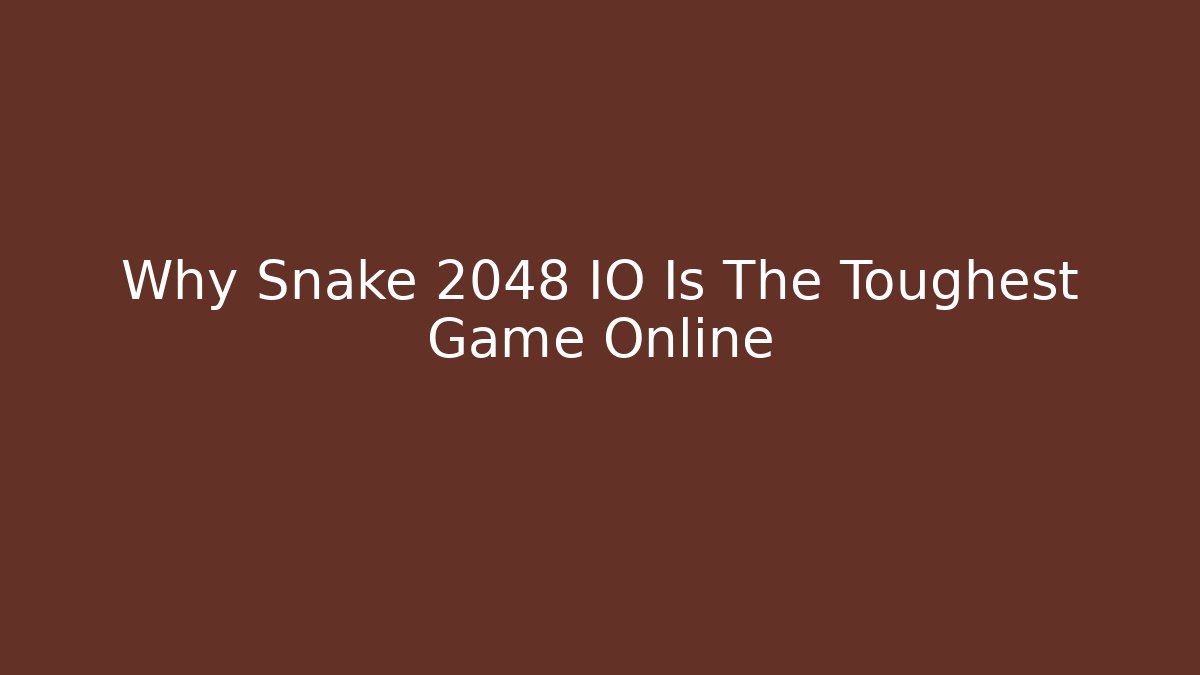 Why Snake 2048 IO Is The Toughest Game Online