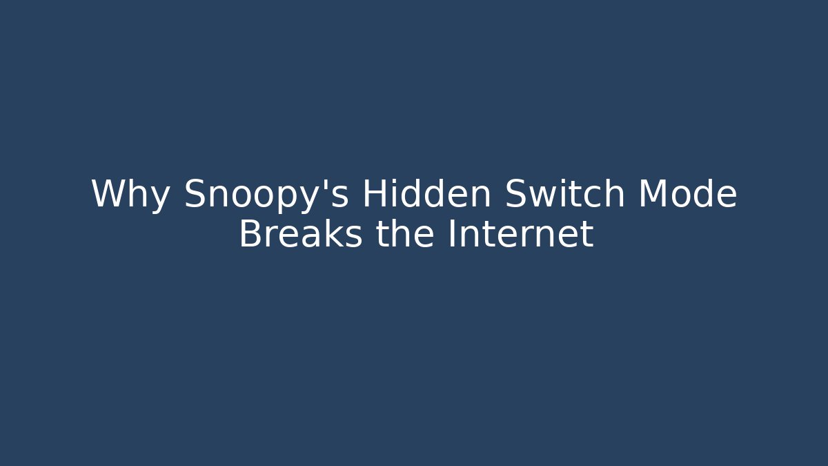 Why Snoopy’s Hidden Switch Mode Breaks the Internet - Critter Realm