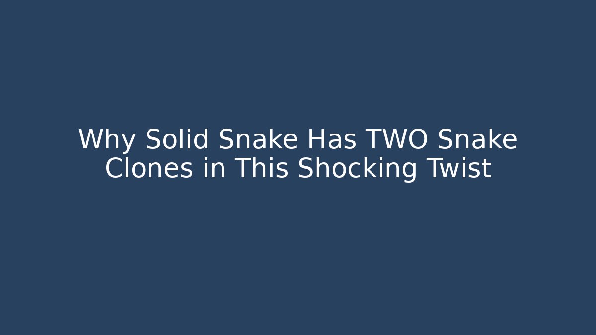 Why Solid Snake Has TWO Snake Clones in This Shocking Twist