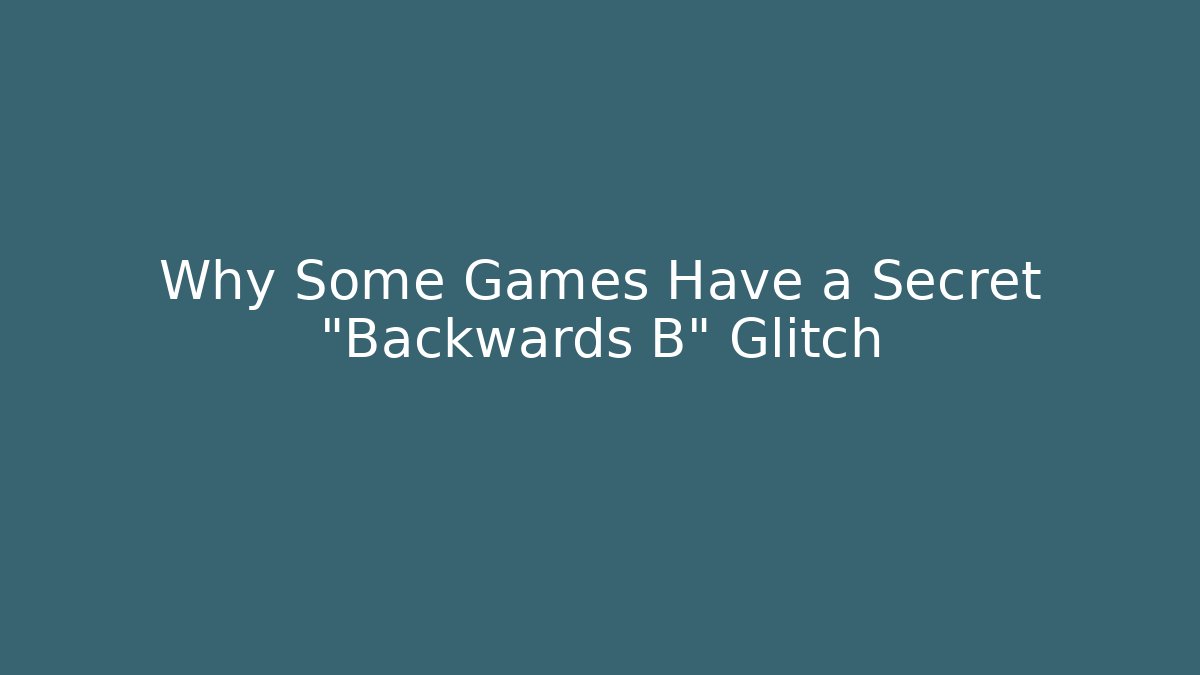 Why Some Games Have a Secret "Backwards B" Glitch - Critter Realm