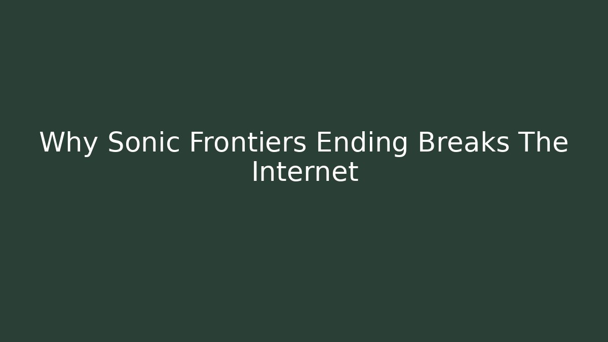 Why Sonic Frontiers Ending Breaks The Internet - Critter Realm