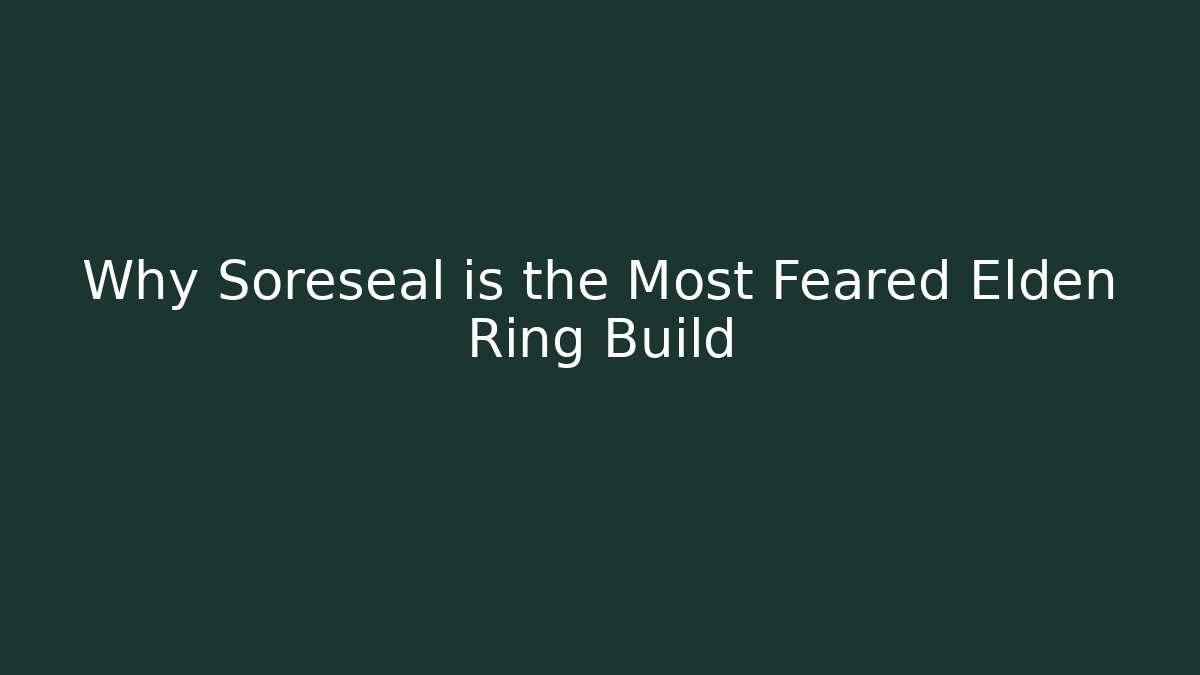 Why Soreseal is the Most Feared Elden Ring Build - Critter Realm