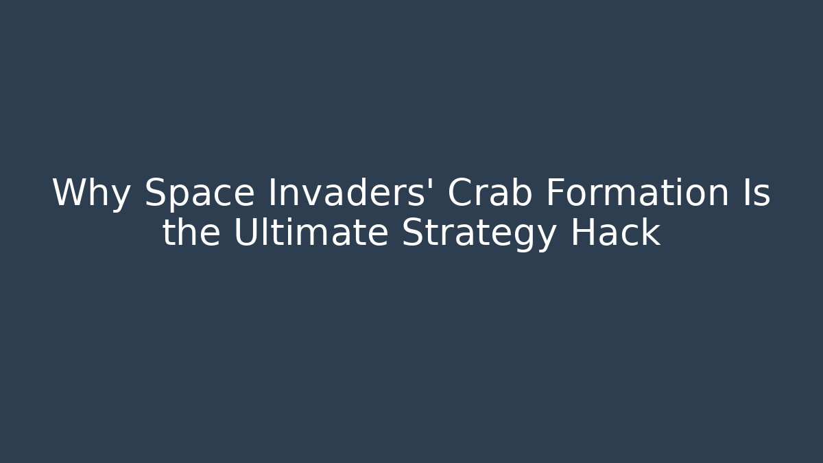 Why Space Invaders' Crab Formation Is the Ultimate Strategy Hack