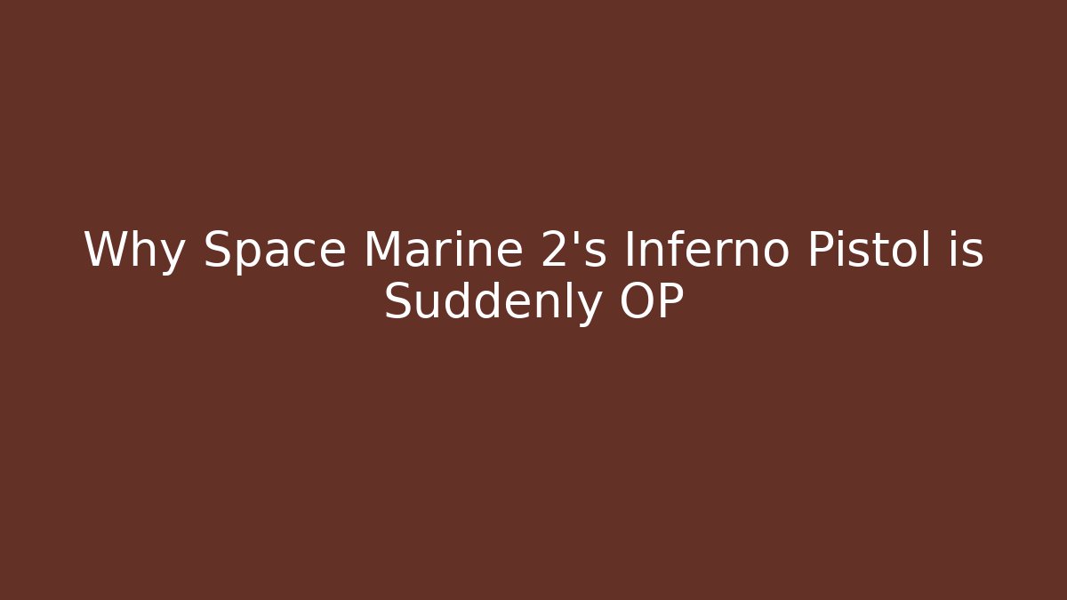 Why Space Marine 2's Inferno Pistol is Suddenly OP