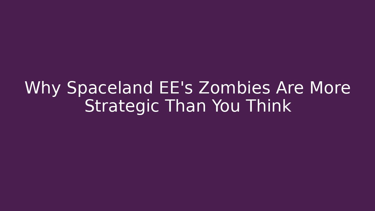 Why Spaceland EE's Zombies Are More Strategic Than You Think