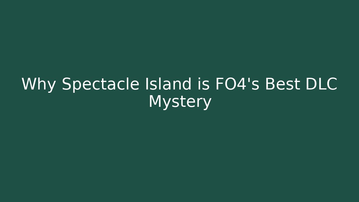 Why Spectacle Island is FO4's Best DLC Mystery