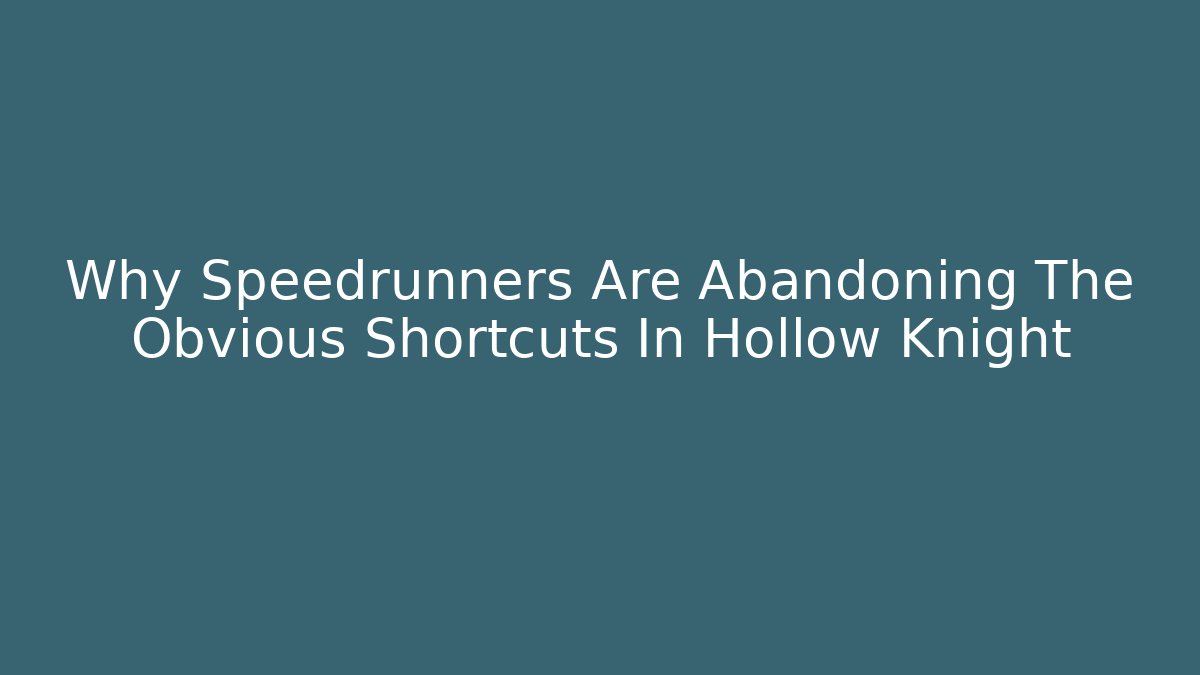 Why Speedrunners Are Abandoning The Obvious Shortcuts In Hollow Knight