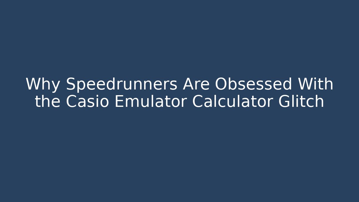 Why Speedrunners Are Obsessed With the Casio Emulator Calculator Glitch