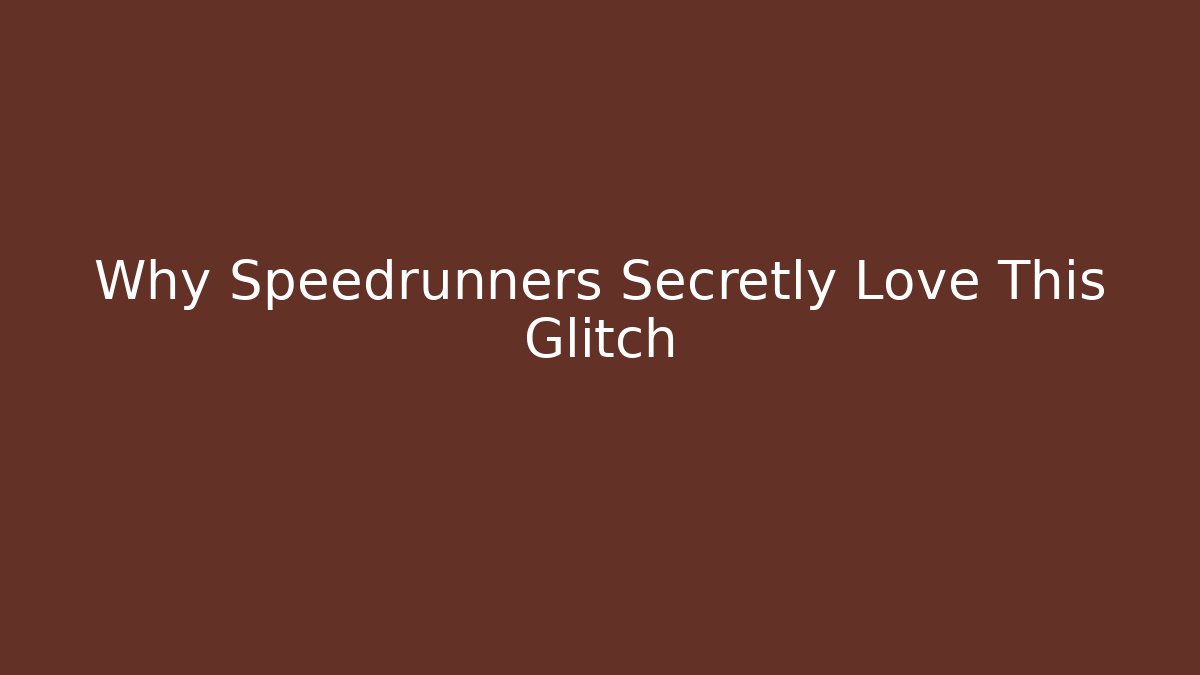 Why Speedrunners Secretly Love This Glitch