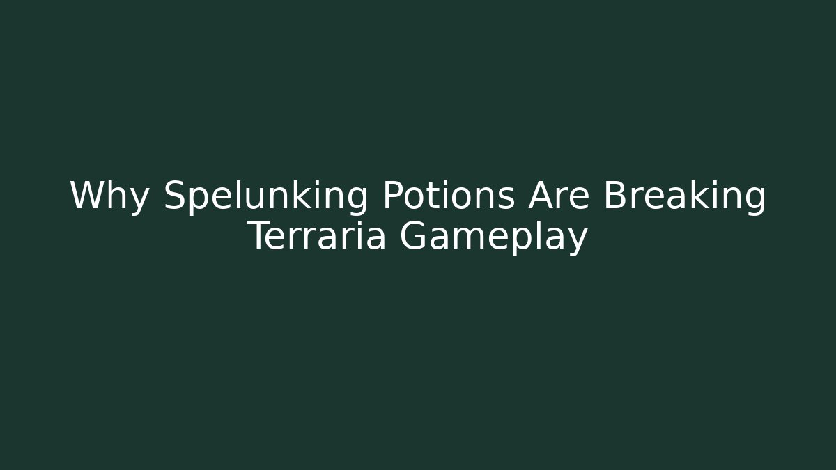 Why Spelunking Potions Are Breaking Terraria Gameplay