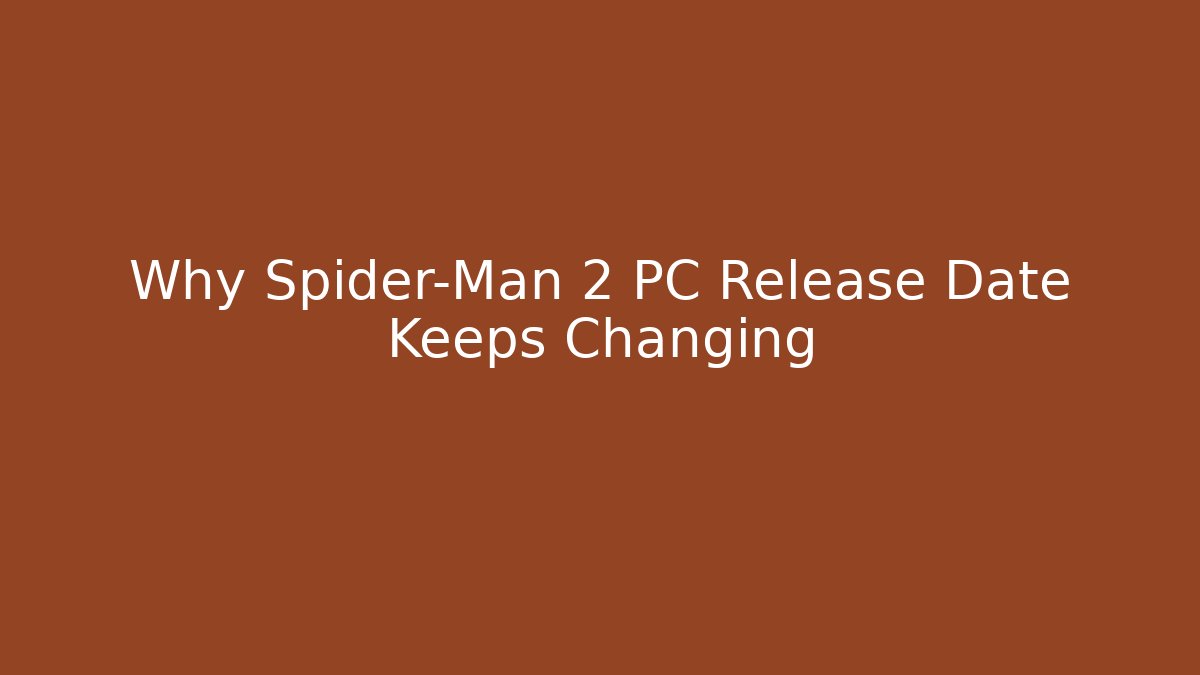 Why Spider-Man 2 PC Release Date Keeps Changing