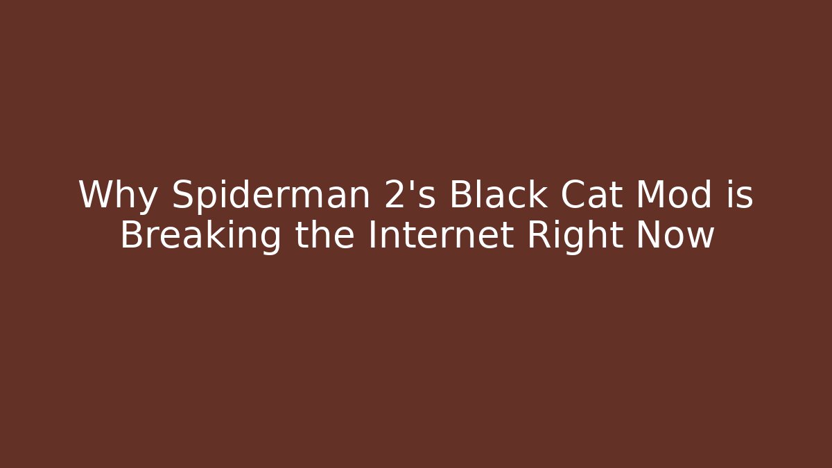 Why Spiderman 2's Black Cat Mod is Breaking the Internet Right Now
