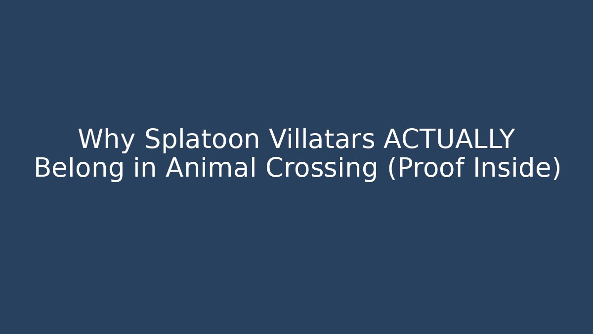 Why Splatoon Villatars ACTUALLY Belong in Animal Crossing (Proof Inside) - Critter Realm