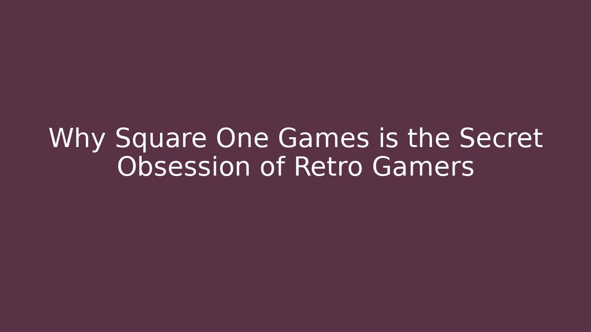 Why Square One Games is the Secret Obsession of Retro Gamers