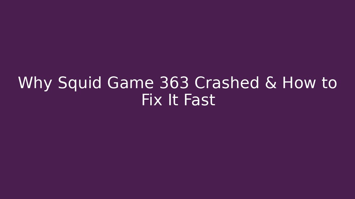 Why Squid Game 363 Crashed & How to Fix It Fast