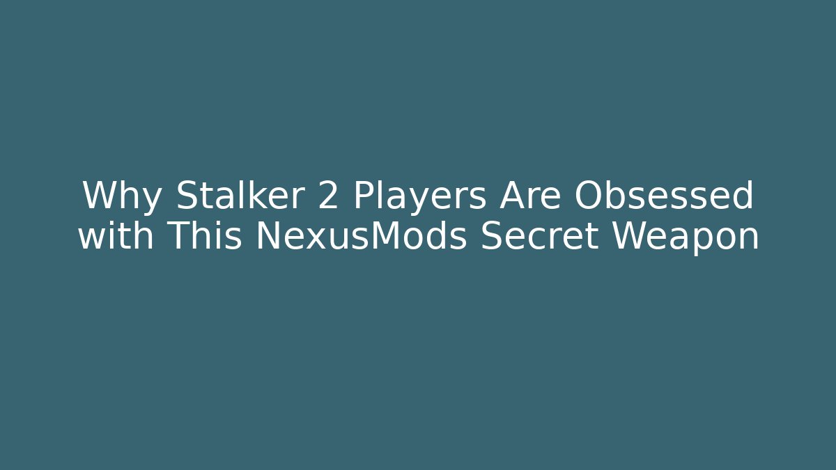 Why Stalker 2 Players Are Obsessed with This NexusMods Secret Weapon