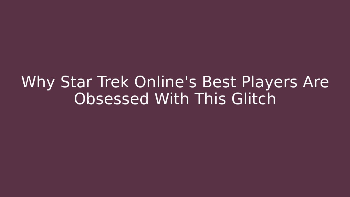 Why Star Trek Online's Best Players Are Obsessed With This Glitch - Critter Realm