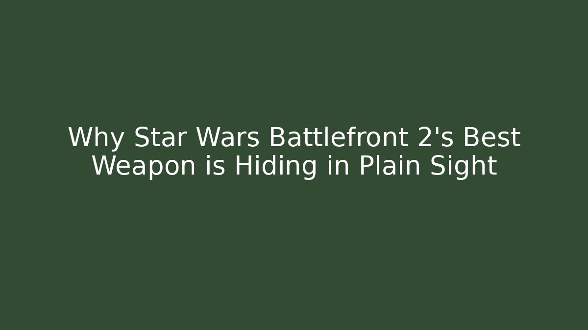 Why Star Wars Battlefront 2’s Best Weapon is Hiding in Plain Sight