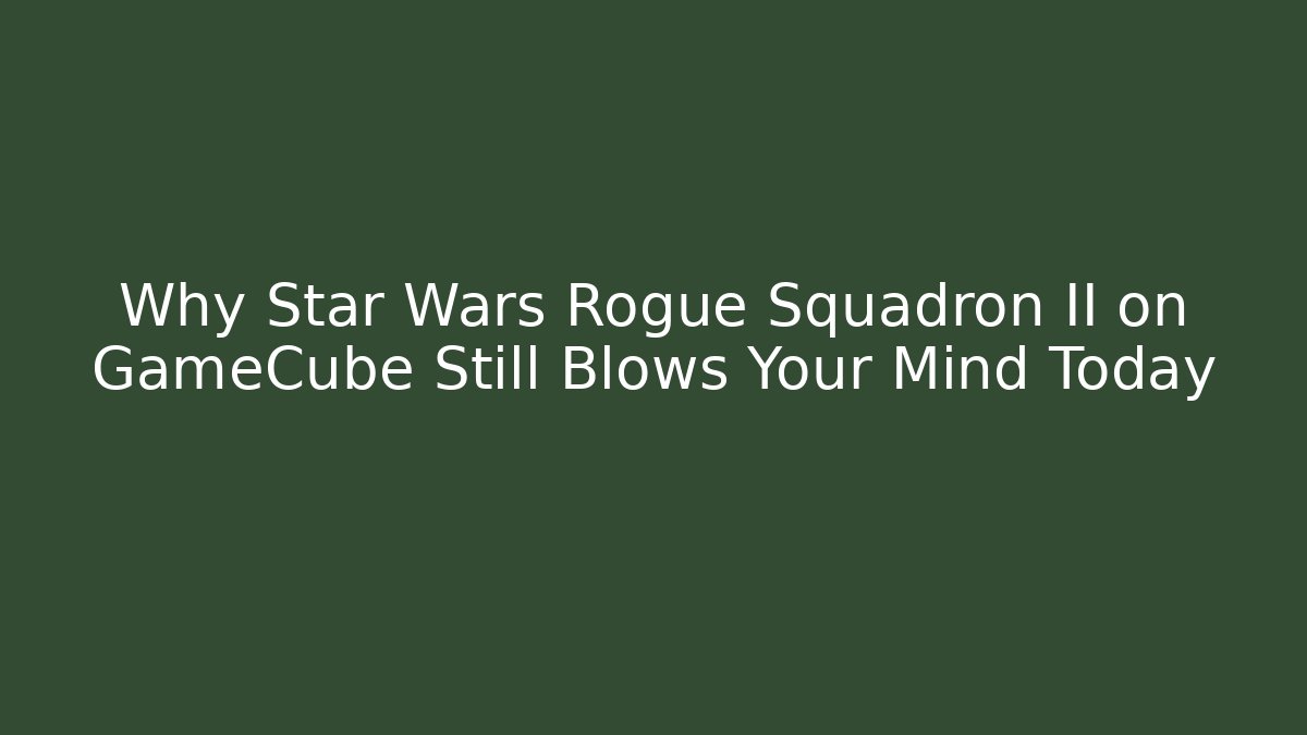 Why Star Wars Rogue Squadron II on GameCube Still Blows Your Mind Today