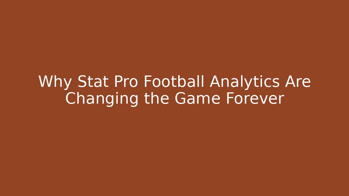 Why Stat Pro Football Analytics Are Changing the Game Forever - Critter Realm