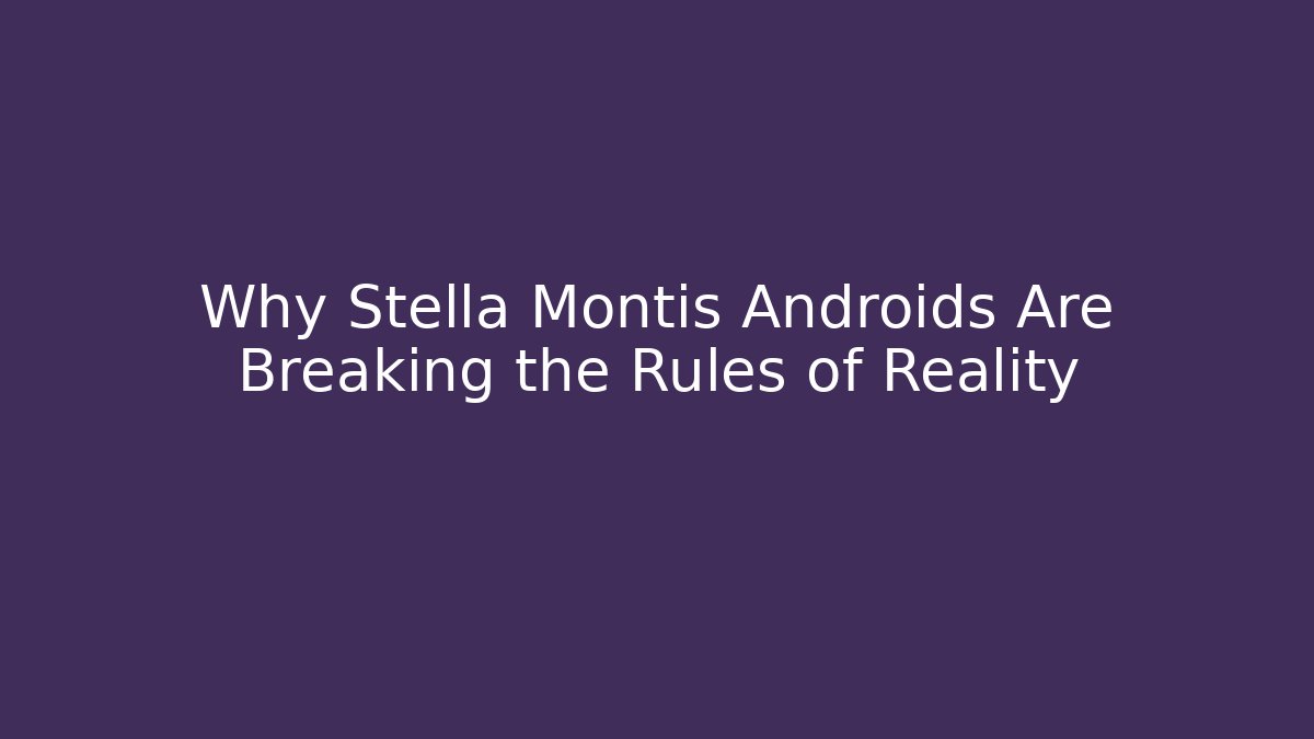 Why Stella Montis Androids Are Breaking the Rules of Reality