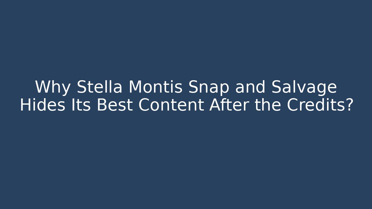 Why Stella Montis Snap and Salvage Hides Its Best Content After the Credits?