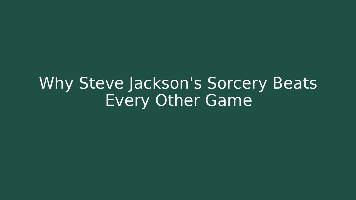 Why Steve Jackson's Sorcery Beats Every Other Game