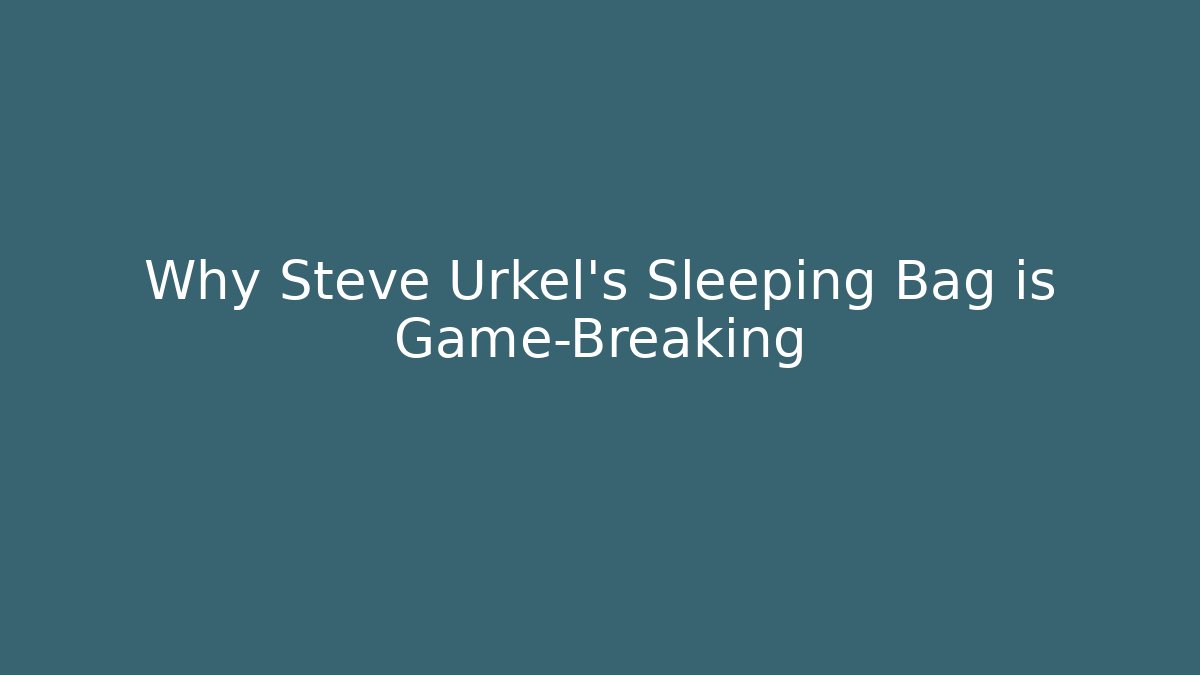 Why Steve Urkel's Sleeping Bag is Game-Breaking