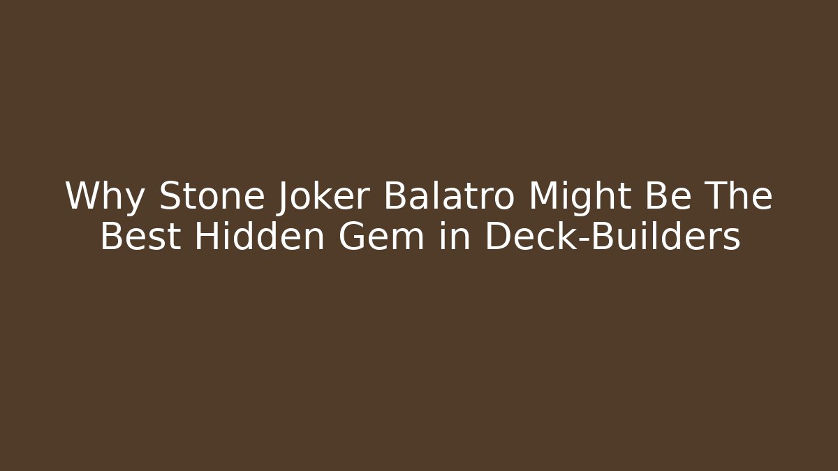 Why Stone Joker Balatro Might Be The Best Hidden Gem in Deck-Builders