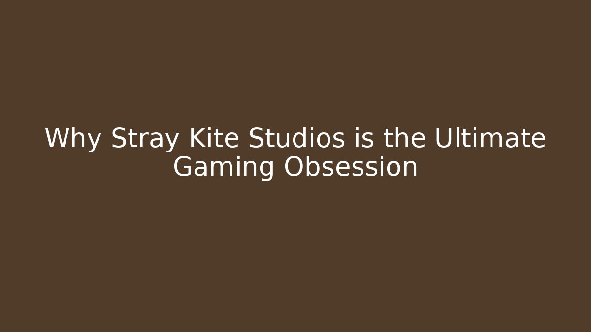 Why Stray Kite Studios is the Ultimate Gaming Obsession - Critter Realm