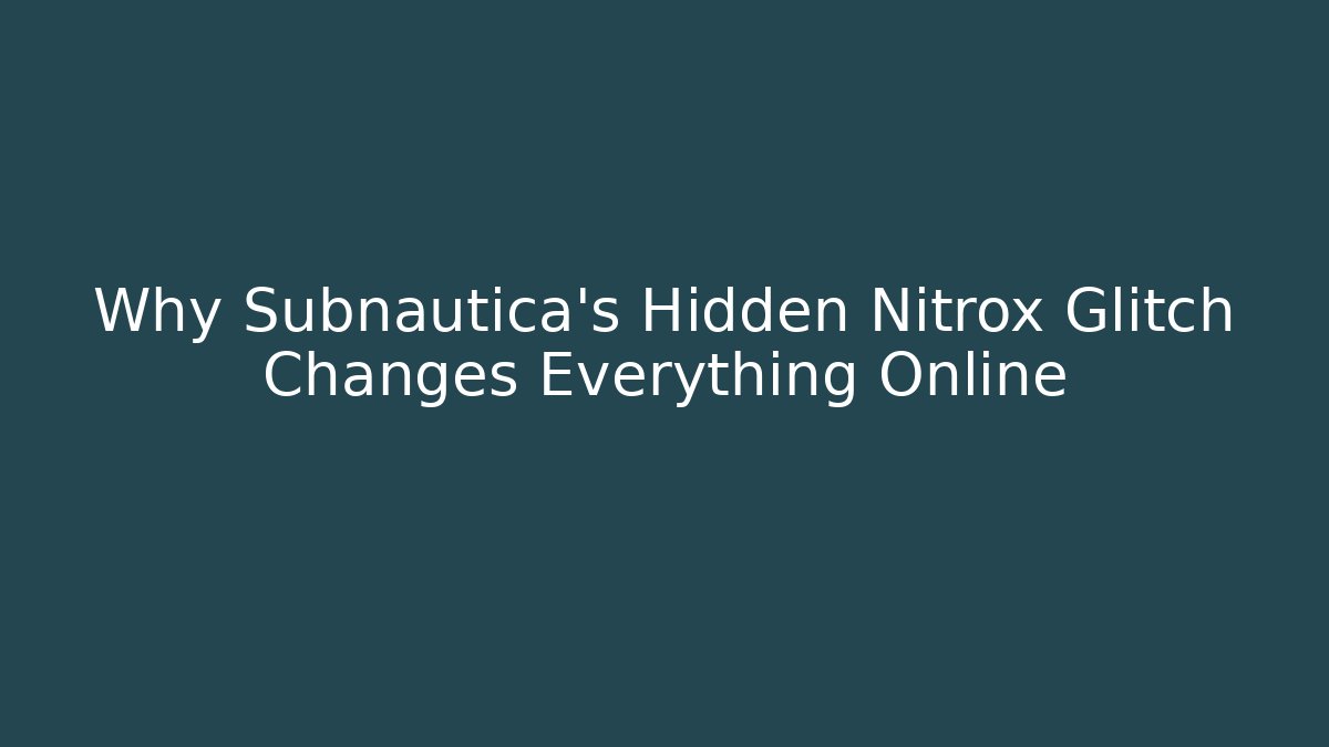 Why Subnautica's Hidden Nitrox Glitch Changes Everything Online