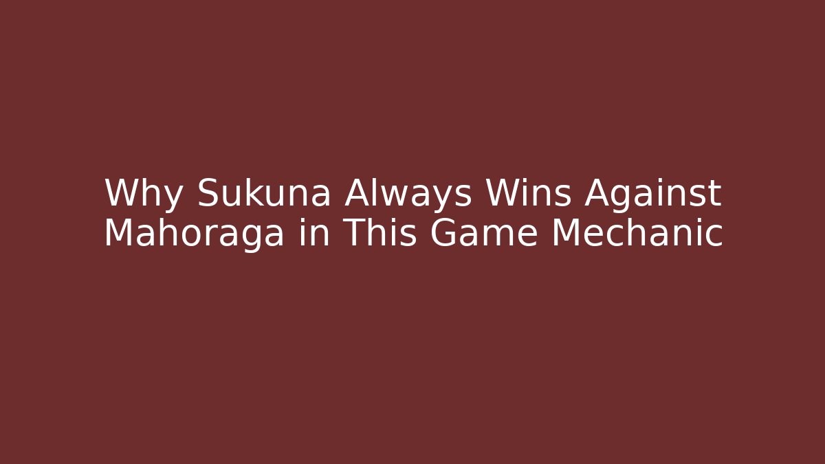 Why Sukuna Always Wins Against Mahoraga in This Game Mechanic