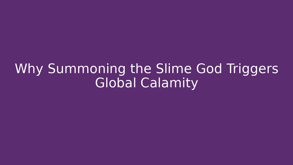 Why Summoning the Slime God Triggers Global Calamity - Critter Realm