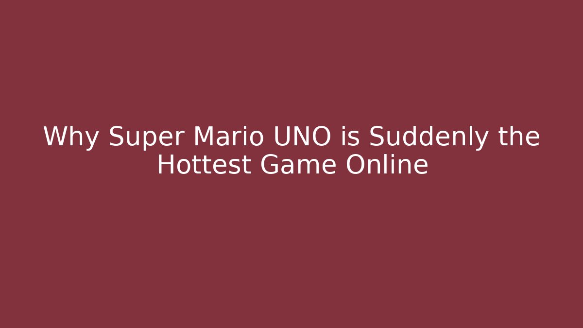 Why Super Mario UNO is Suddenly the Hottest Game Online