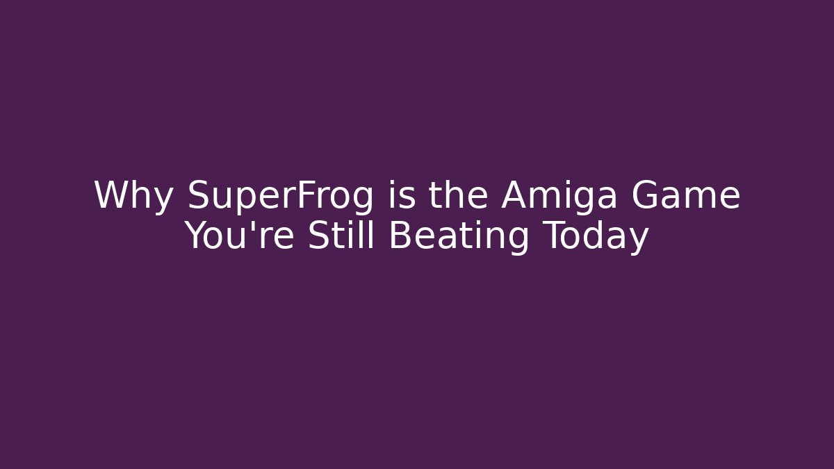 Why SuperFrog is the Amiga Game You’re Still Beating Today